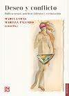 Deseo y conflicto. Pol&iacute;tica sexual, pr&aacute;cticas violentas y victimizaci&oacute;n (Spanish Edition)