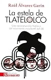 La estela de Tlatelolco. Una reconstrucci&oacute;n hist&oacute;rica del movimimento estudiantil del 68. (Spanish Edition)