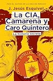 La Cia Camarena Y Caro Quintero The Cia Camarena And Caro Quintero La Historia Secreta