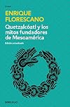 Quetzalcoatl Y Los Mitos Fundadores De Mesoamerica (Coleccion Pasado Y Presente) (Spanish Edition)
