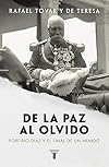 DE LA PAZ AL OLVIDO. PORFIRIO DIAZ Y EL FINAL DEL MUNDO