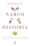 Narcohistoria. Como Mexico y Estados Unidos crearon juntos la guerra contra las drogas /A Narco History: How the United States and MX Jointly Created the M (Spanish Edition)