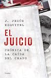 El juicio: Crónica de la caída del Chapo / The Trial. Chronicle of El Chapo's Downfall (Spanish Edition)