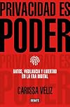 Privacidad es poder: Datos, vigilancia y libertad en la era digital