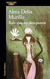 Raíz que no desaparece / A Root That Doesn’t Disappear (Spanish Edition)