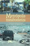 Metrópolis transfronteriza : revisión de la hipótesis y evidencias de Tijuana, México y San Diego, Estados Unidos