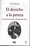 El Derecho De La Pereza The Right To Be Lazy El Mito De Prometeo El Ideal Socialista The Myth Of Prometheus The Socialist Ideal