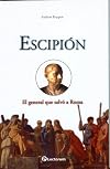 Escipión. El general que salvó a Roma (Guerreros Y Estrategas / Warriors and Strategists) (Spanish Edition)