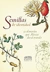 Semillas de identidad. 31 alimentos que México dio al mundo. No. 122