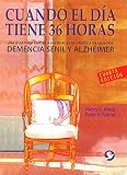 Cuando El Da Tiene 36 Horas Una Gua Para Cuidar A Enfermos Con Prdida De Memoria Spanish Edition