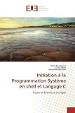 Initiation La Programmation Systme En Shell Et Langage C