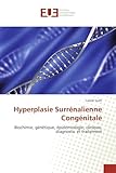 Hyperplasie Surr%C3%A9nalienne Cong%C3%A9nitale: Biochimie, G%C3%A9n%C3%A9tique, %C3%A9pid%C3%A9miologie, Clinique, Diagnostic Et Traitement