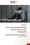 Vers Une Responsabilit Pnale Accrue Des Dirigeants