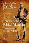 Traveler, Scholar, Political Adventurer: A Transylvanian Baron at the Birth of Albanian Independence: The memoirs of Franz Nopcsa