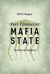 Post-Communist Mafia State: The Case of Hungary