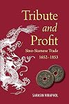 Tribute and profit: Sino-Siamese trade, 1652-1853