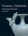 Ceramics of seduction : glazed wares from Southeast Asia