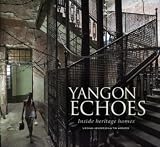 Yangon Echoes Inside Heritage Homes