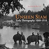 Unseen Siam Early Photography 18601910