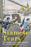Siamese Tears: The Kingdom's Struggle Against the Colonial Superpowers