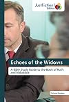 Echoes of the Widows: A Bible Study Guide to the Book of Ruth and Habakkuk