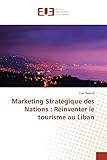 Marketing Stratgique Des Nations Rinventer Le Tourisme Au Liban