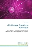 Geobiologie Quantique Holistique: Une Approche Atypique Et Resolument 3e Millenaire De La Geobiologie Et Du Feng Shui