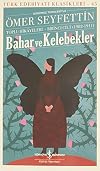 Bahar ve Kelebekler (Günümüz Türkcesiyle) Ömer Seyfettin Toplu Hikayeleri - Birinci Cilt (1902-1911)