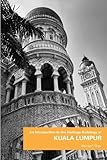 An Introduction to the Heritage Buildings of KUALA LUMPUR