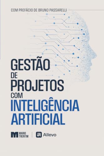 Gestão de Projetos com Inteligência Artificial: Decisão, valor e execução em organizações orientadas por dados (Portuguese Edition)