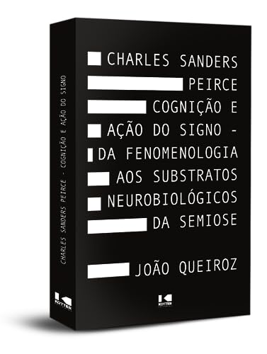Capa do livro Charles Sanders Peirce: Cognição e Ação do Signo - Da Fenomenologia aos Substratos Neurobiológicos da Semiose
