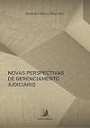 Novas perspectivas de gerenciamento judiciário