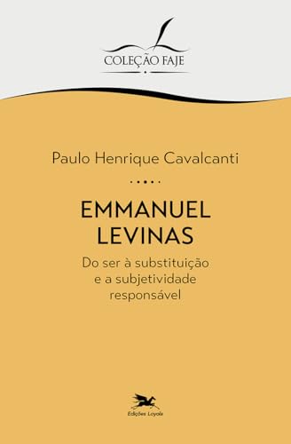 Capa do livro Emmanuel Levinas: Do ser à substituição e a subjetividade responsável