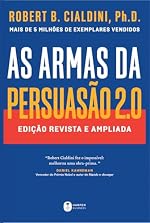 As Armas da Persuasão 2.0 — Robert Cialdini