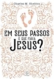 Em seus passos o que faria Jesus?