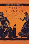 GUIA DE MITOLOGIA: MITOS E LENDAS DA ANTIGUIDADE GRECO-ROMANA