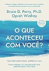 O que aconteceu com você? Uma visão sobre trauma, resiliência e cura