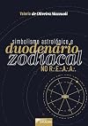 SIMBOLISMO ASTROLÓGICO E DUODENÁRIO ZODIACAL NO R.E.A.A - VOL. 1