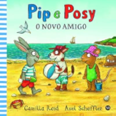 Capa de Pip e Posy - O novo amigo: 3, de Camilla Reid · il. Axel Scheffler