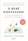 O Bebe Montessori - Guia para criar bebes com amor respeito e compreensao (Em Portugues do Brasil)