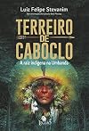 Terreiro de Caboclo. A raiz indigena na Umbanda (Em Portugues do Brasil)