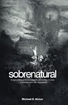 Sobrenatural: O que a Bíblia ensina a respeito do mundo invisível — e porque isso é tão importante!