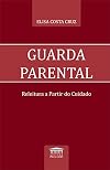 Guarda parental: releitura a partir do cuidado