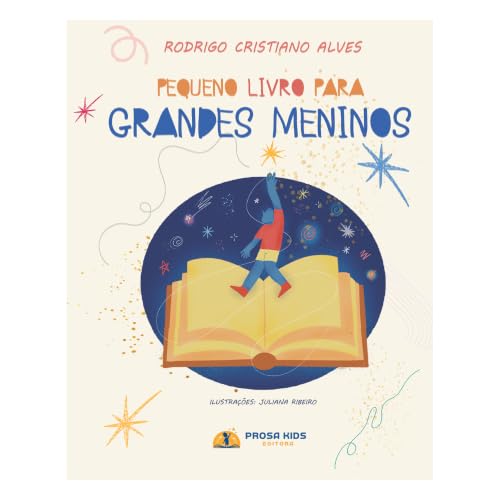 Pequeno livro para grandes meninos: Uma história infantil sobre estereótipos de gênero, respeito e emoções (Volume 1)