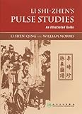 Li Shizhens Pulse Studies An Illustrated Guide