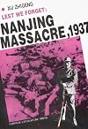 Lest We Forget: Nanjing Massacre, 1937