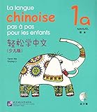 La Langue Chinoise Pas %C3%A0 Pas Pour Les Enfants : Manuel 1a (1cd Audio)