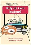 Kdy už tam budem? : [zábava na dlouhé cesty autem]