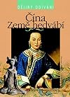 Čína - země hedvábí : od starověku po současnost