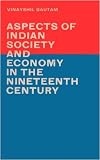 Aspects of Indian Society and Economy in The Nineteenth Century